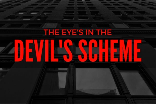 the advocate | The Eye’s In the Devil’s Scheme